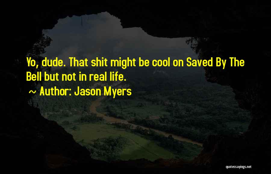 Yo Yo Life Quotes By Jason Myers