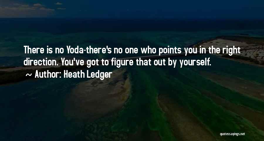 Yoda's Quotes By Heath Ledger