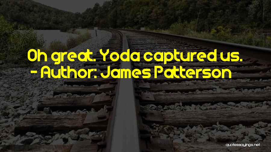 Yoda's Quotes By James Patterson