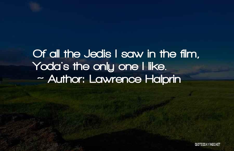 Yoda's Quotes By Lawrence Halprin