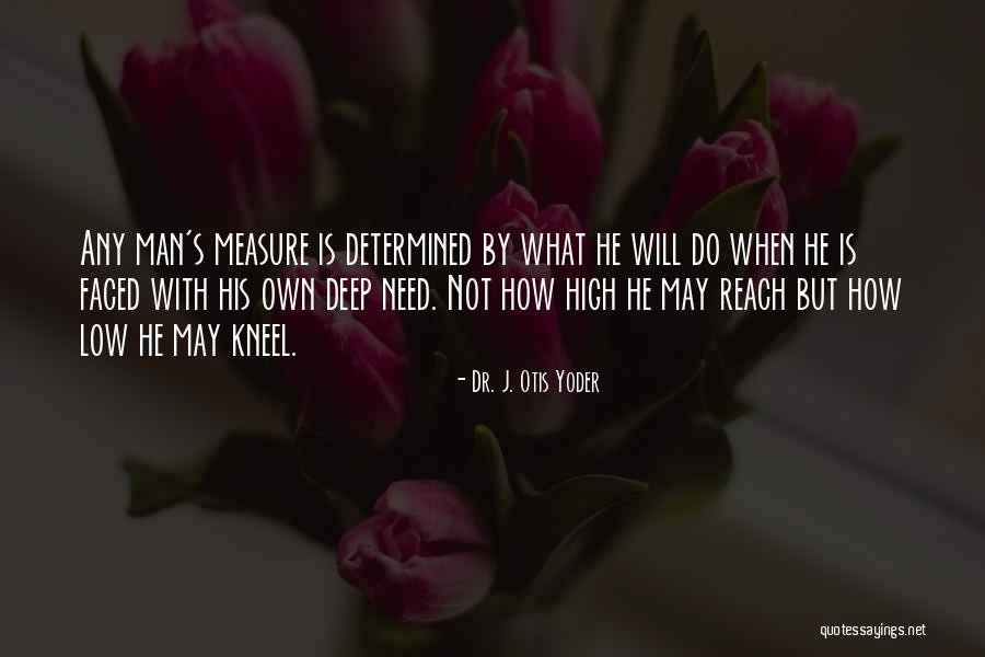 Yoder Quotes By Dr. J. Otis Yoder Yoder Quotes By Dr. J. Otis Yoder