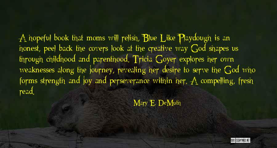 Yodok Quotes By Mary E. DeMuth Yodok Quotes By Mary E. DeMuth