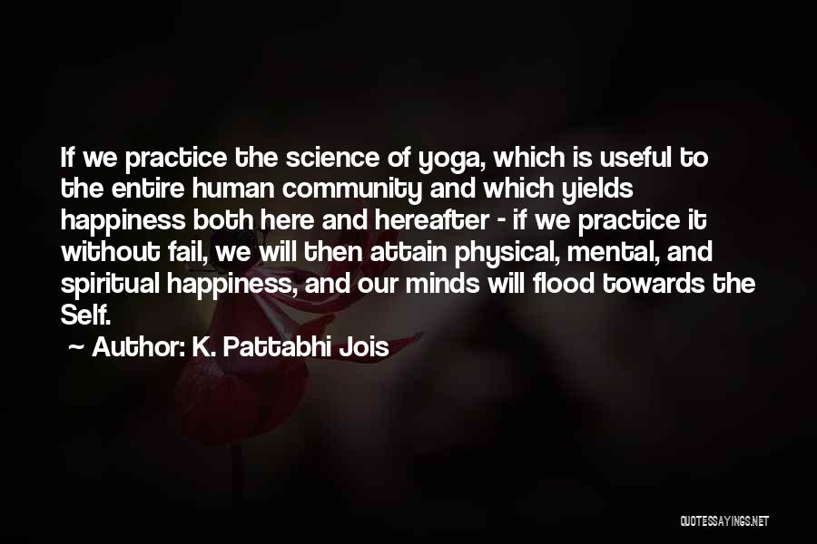 Yoga And Happiness Quotes By K. Pattabhi Jois