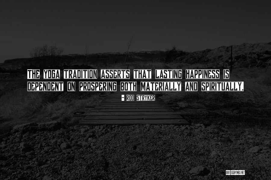 Yoga And Happiness Quotes By Rod Stryker Yoga And Happiness Quotes By Rod Stryker