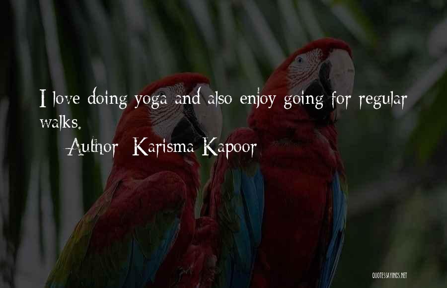 Yoga And Love Quotes By Karisma Kapoor