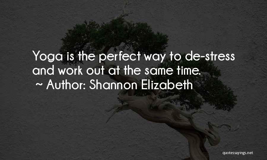 Yoga And Stress Quotes By Shannon Elizabeth