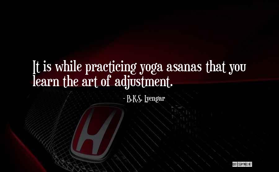 Yoga Asana Quotes By B.K.S. Iyengar