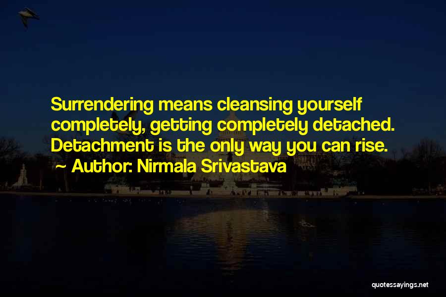Yoga Detachment Quotes By Nirmala Srivastava