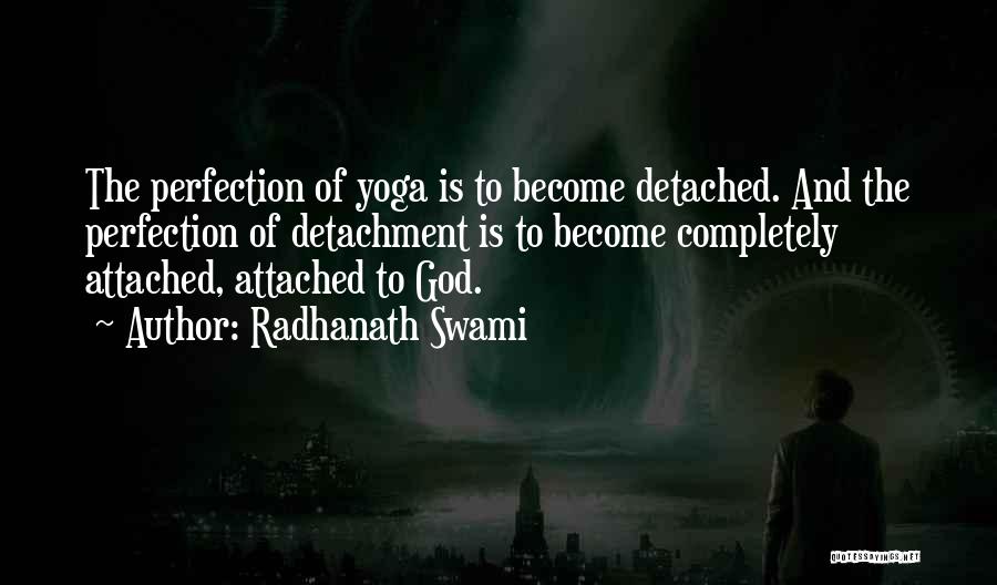 Yoga Detachment Quotes By Radhanath Swami