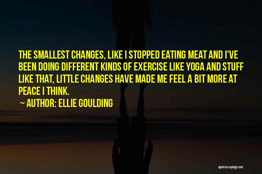 Yoga Exercise Quotes By Ellie Goulding