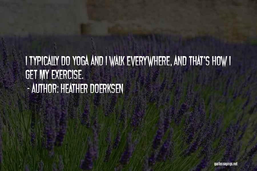 Yoga Exercise Quotes By Heather Doerksen