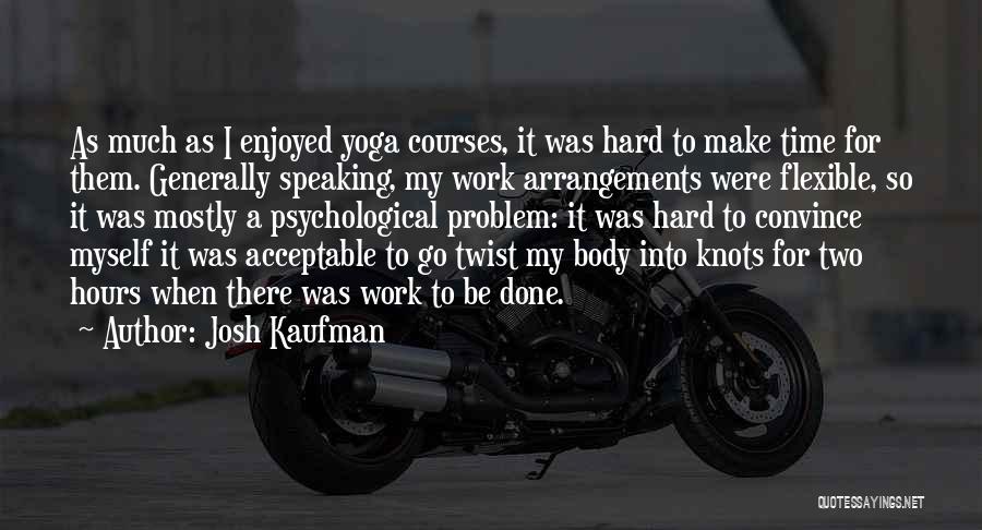 Yoga Exercise Quotes By Josh Kaufman