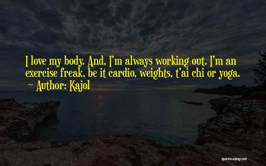 Yoga Exercise Quotes By Kajol