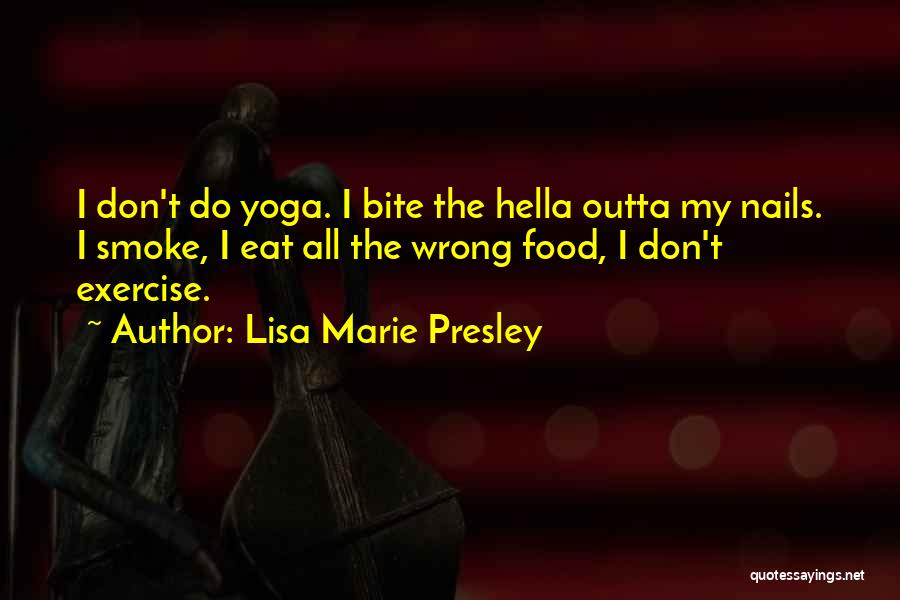 Yoga Exercise Quotes By Lisa Marie Presley