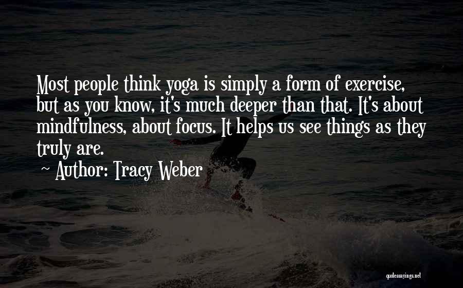 Yoga Exercise Quotes By Tracy Weber