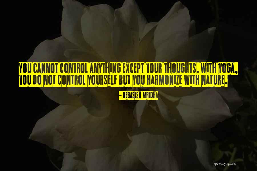 Yoga In Nature Quotes By Debasish Mridha Yoga In Nature Quotes By Debasish Mridha