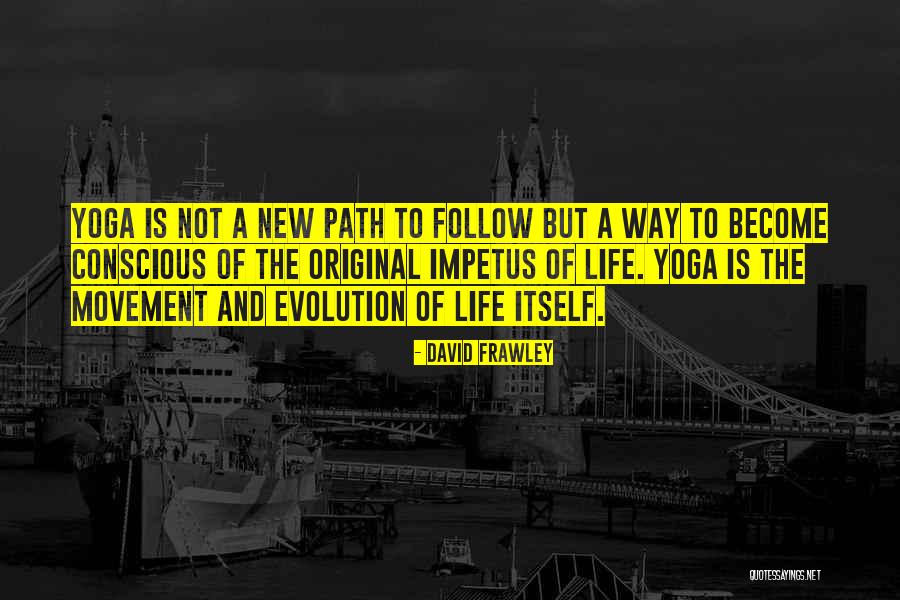 Yoga Is A Way Of Life Quotes By David Frawley Yoga Is A Way Of Life Quotes By David Frawley