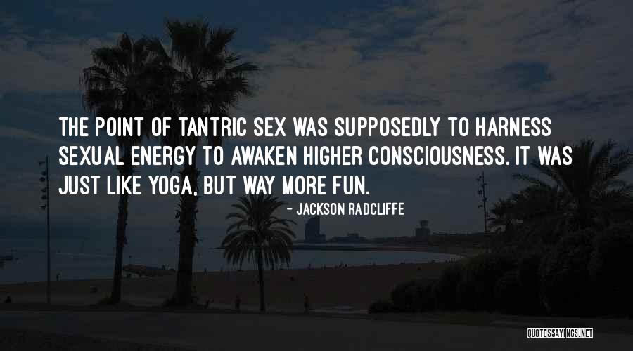 Yoga Is Fun Quotes By Jackson Radcliffe Yoga Is Fun Quotes By Jackson Radcliffe