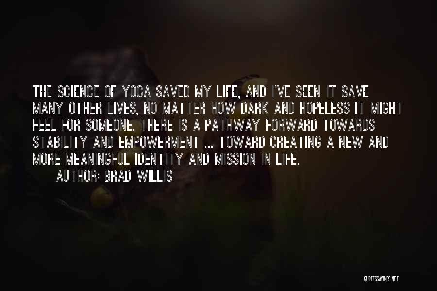 Yoga Is Life Quotes By Brad Willis