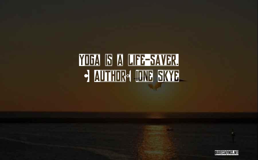 Yoga Is Life Quotes By Ione Skye