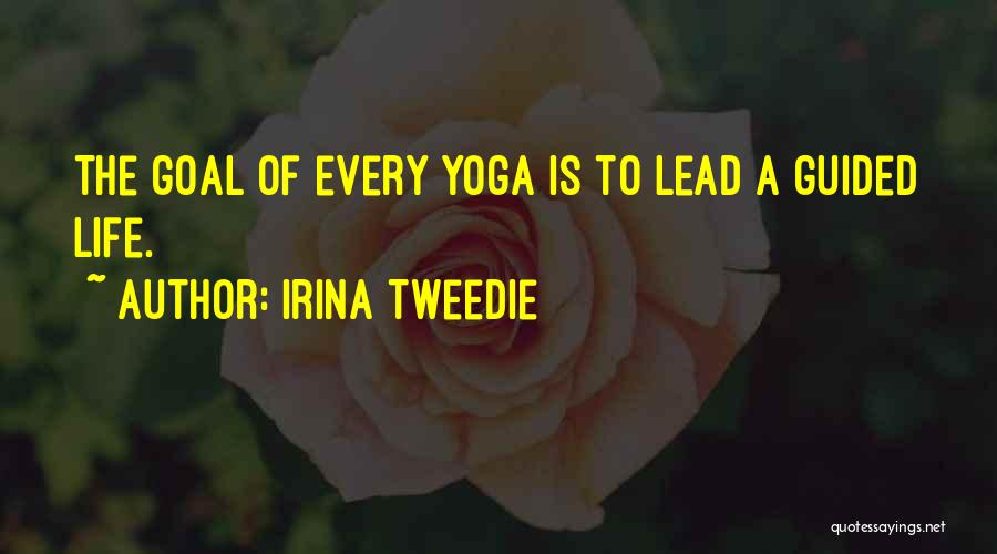 Yoga Is Life Quotes By Irina Tweedie