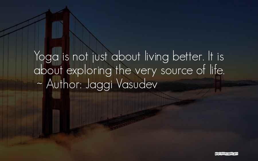 Yoga Is Life Quotes By Jaggi Vasudev