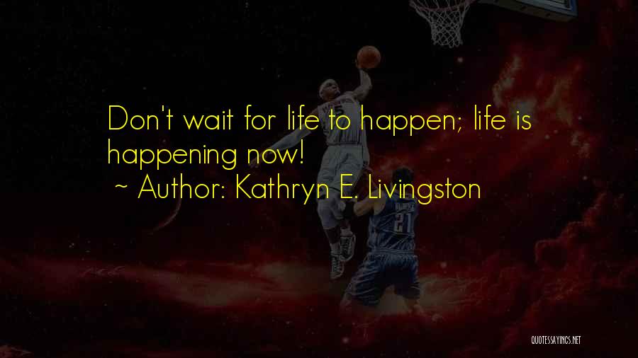 Yoga Is Life Quotes By Kathryn E. Livingston