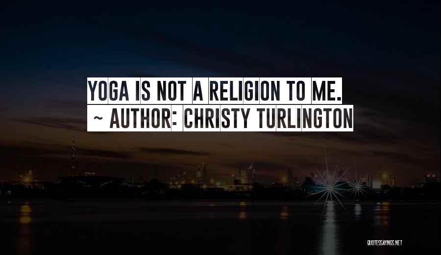 Yoga Is Quotes By Christy Turlington