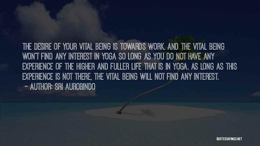 Yoga Life Quotes By Sri Aurobindo