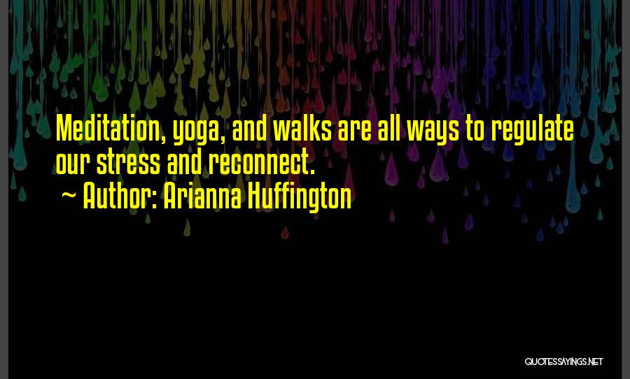 Yoga Meditation Quotes By Arianna Huffington