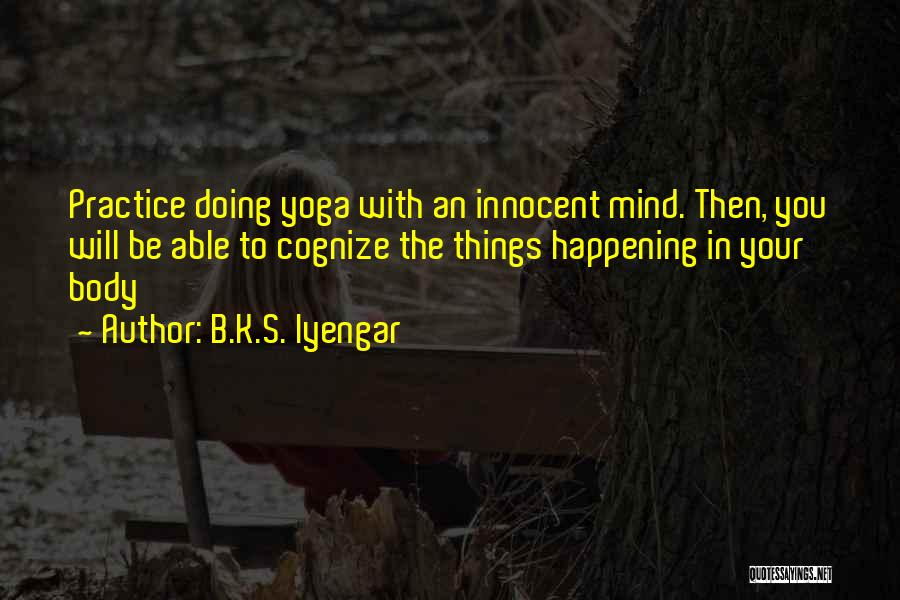 Yoga Mind Body Quotes By B.K.S. Iyengar