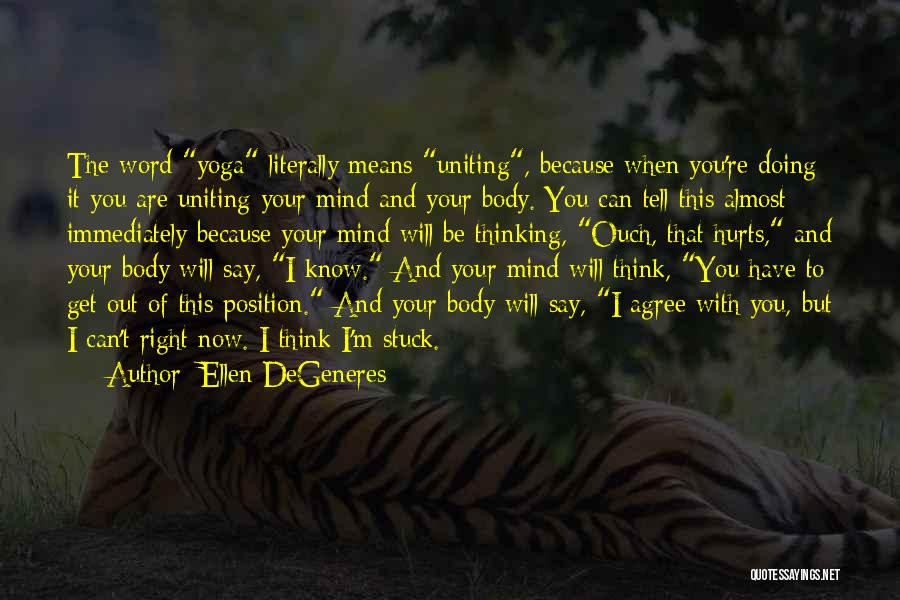 Yoga Mind Body Quotes By Ellen DeGeneres