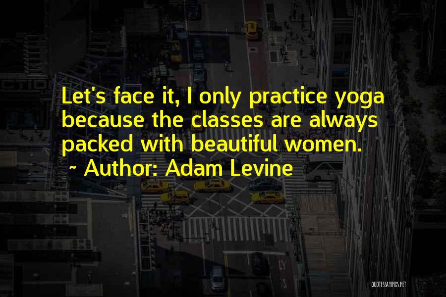 Yoga Practice Quotes By Adam Levine