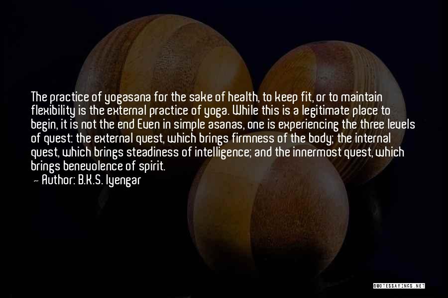 Yoga Practice Quotes By B.K.S. Iyengar