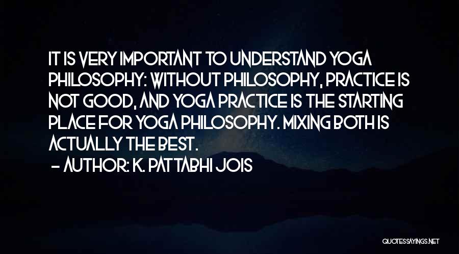 Yoga Practice Quotes By K. Pattabhi Jois