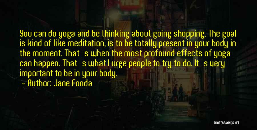 Yoga Present Moment Quotes By Jane Fonda