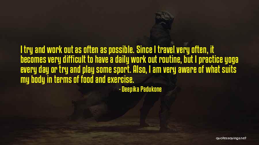 Yoga Routine Quotes By Deepika Padukone Yoga Routine Quotes By Deepika Padukone