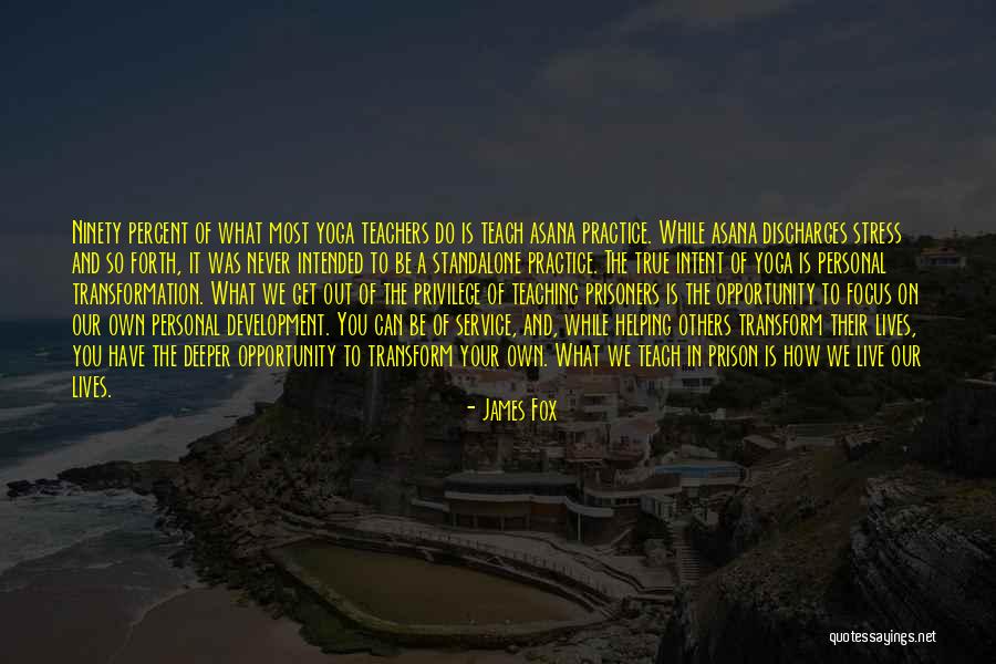 Yoga Teachers Quotes By James Fox Yoga Teachers Quotes By James Fox
