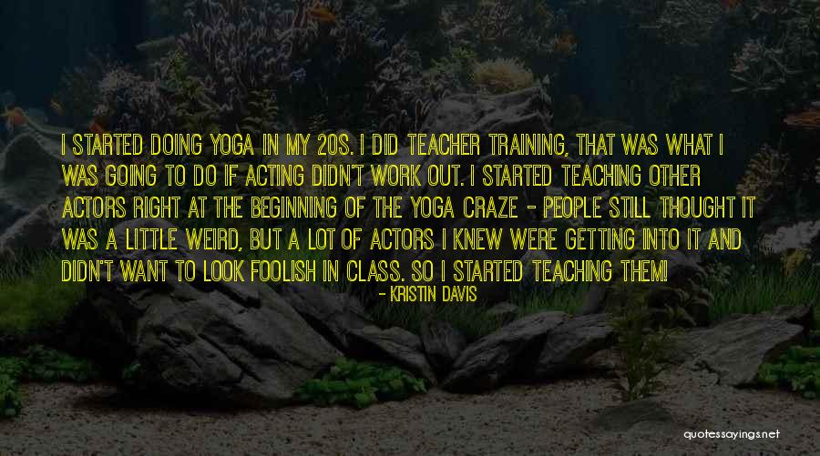 Yoga Training Quotes By Kristin Davis