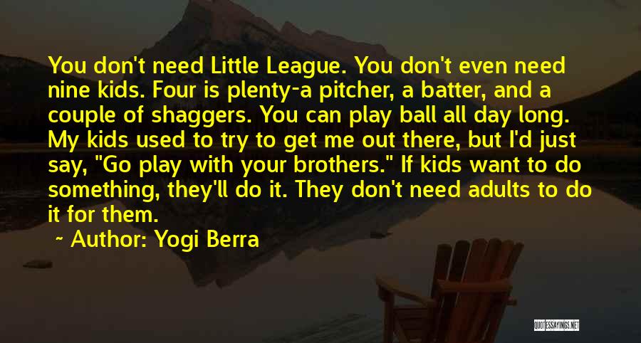 Yogi Berra Little League Quotes By Yogi Berra