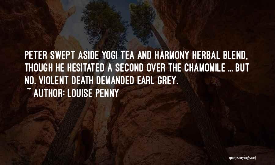 Yogi Tea Quotes By Louise Penny