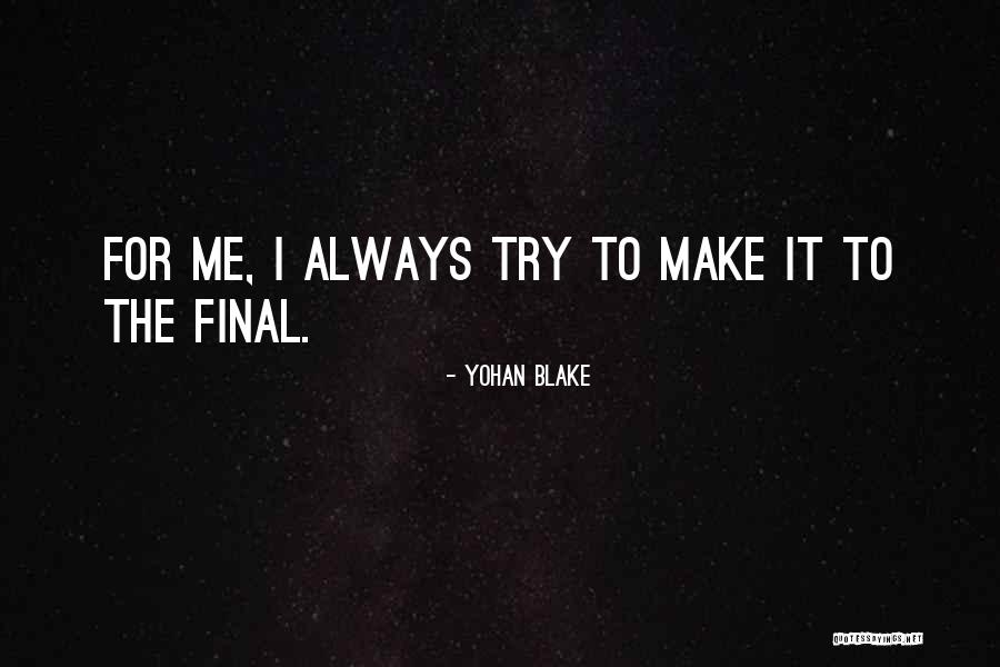 Yohan Quotes By Yohan Blake Yohan Quotes By Yohan Blake