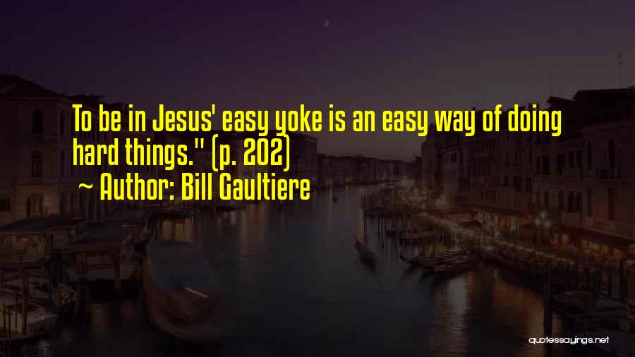Yoke Quotes By Bill Gaultiere