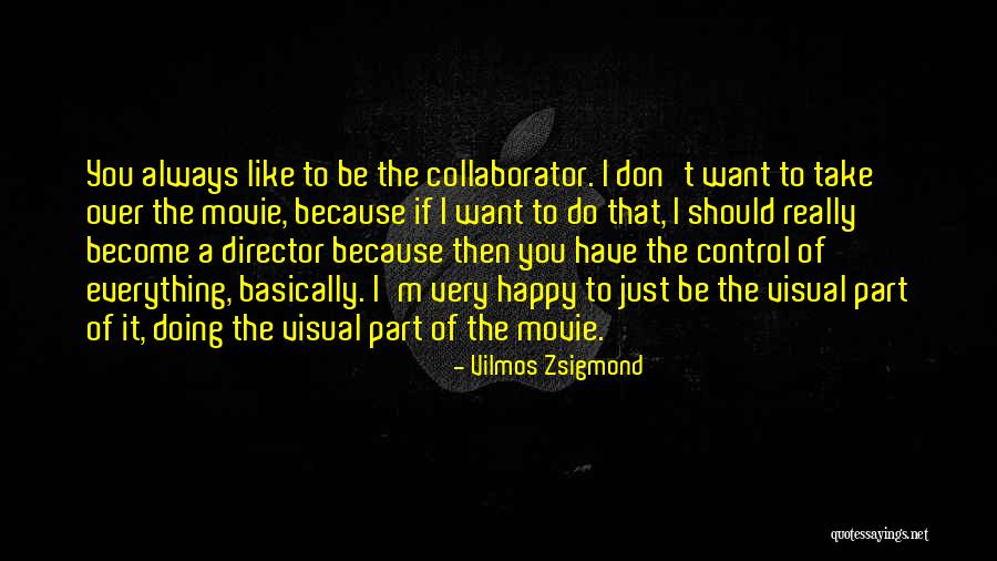 Yolaine Torres Quotes By Vilmos Zsigmond Yolaine Torres Quotes By Vilmos Zsigmond