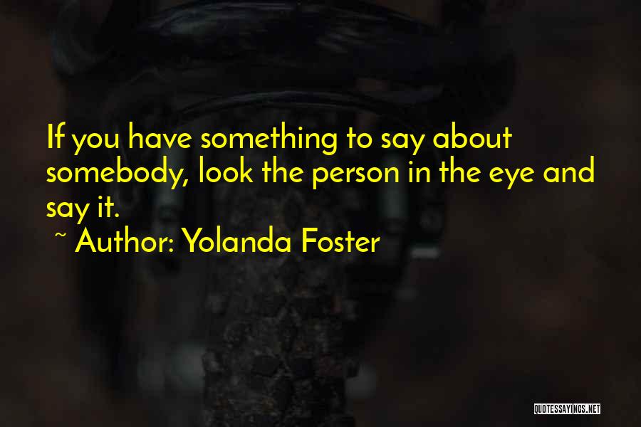 Yolanda Quotes By Yolanda Foster