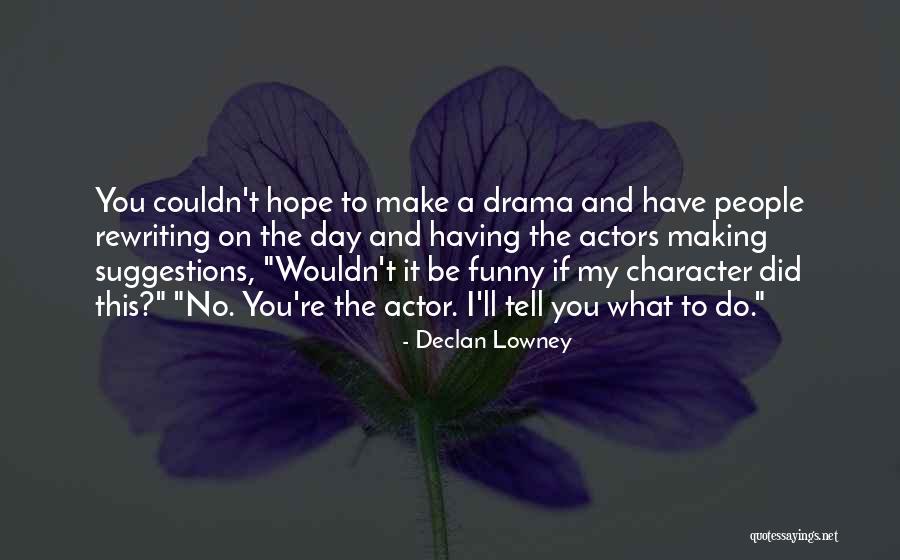 Yolibeth Y Quotes By Declan Lowney Yolibeth Y Quotes By Declan Lowney