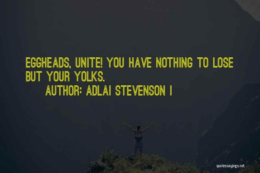 Yolks Quotes By Adlai Stevenson I