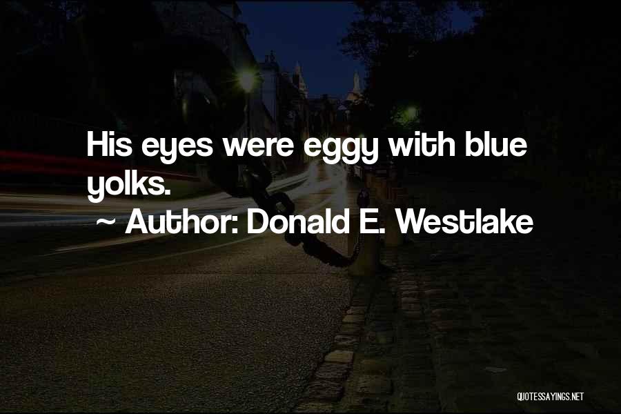 Yolks Quotes By Donald E. Westlake