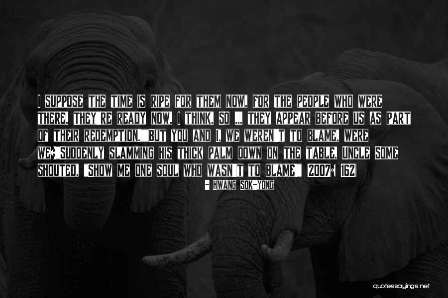 Yong Quotes By Hwang Sok-yong Yong Quotes By Hwang Sok-yong