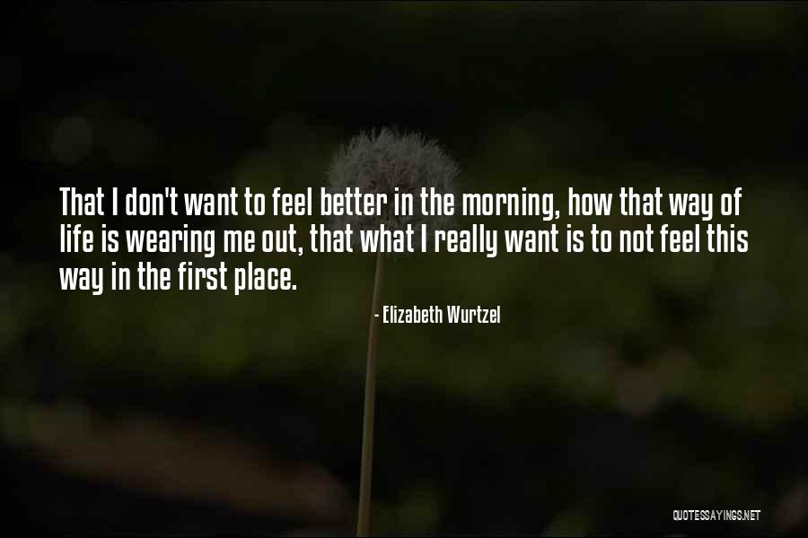 Yordim Quotes By Elizabeth Wurtzel Yordim Quotes By Elizabeth Wurtzel